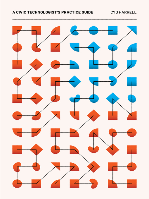 Title details for A Civic Technologist's Practice Guide by Cyd Harrell - Available